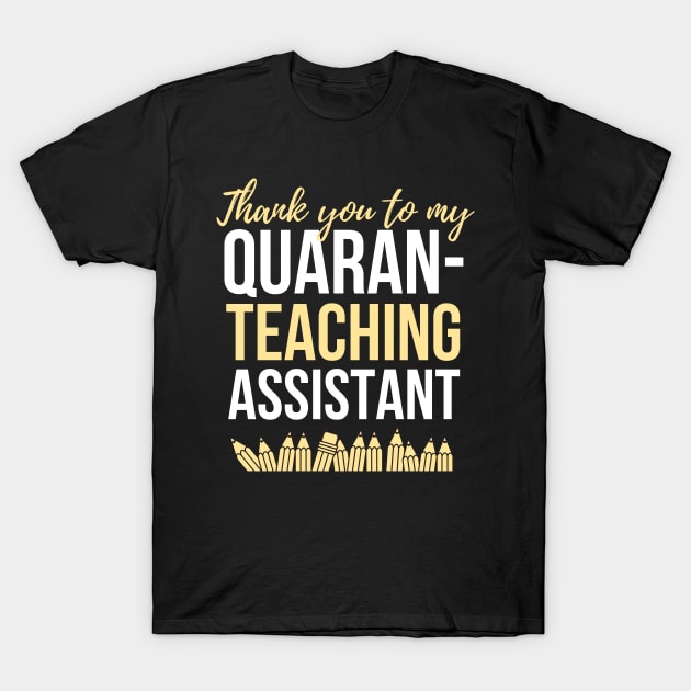 Thank you to my Quaran- Teaching Assistant T-Shirt by PlantSlayer